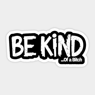 Funny Saying be kind of a bitch Sticker